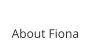 About Fiona